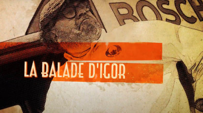 Bande-annonce de "La Balade d’Igor"