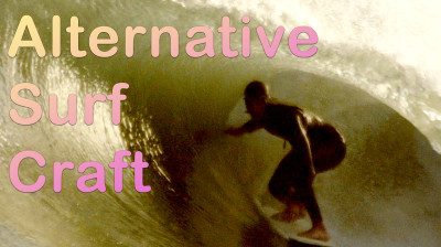 Alternative Surf Craft – Surfers on the edge - Documentary