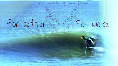 For Better, For Worse: Skildringar av tre surfinriktade par - Documental