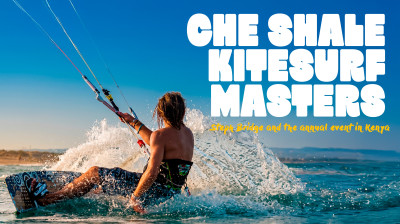 Che Shale Kitesurf Masters | Steph Bridge och Kenyas årliga evenemang - Dokumentär