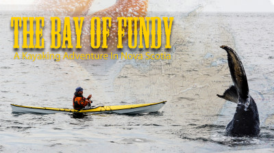 The Bay of Fundy: Chris Lockyer and His Kayaking Adventures – Documentary