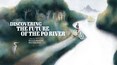 Discovering the Future of the Po River – L’avenir du fleuve Pô – Documentaire
