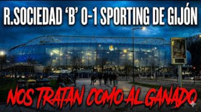 FUI a SAN SEBASTIÁN al REAL SOCIEDAD "B" 0-1 SPORTING GIJÓN y NOS TRATARON como GANADO
