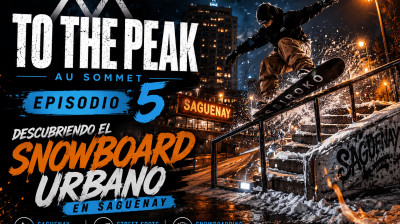 To the Peak / Au Sommet - Episode 5: Opdagelse af Urban Snowboarding i Saguenay – Dokumentar