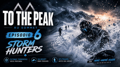 To the Peak / Au Sommet - Afsnit 6: Sene sæsonstorme og dybsne i Valinouët og Mont-Édouard med Marc-André Houde – Snowboard