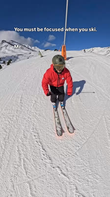 Du måste vara fokuserad när du åker skidor