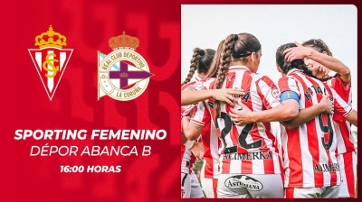 Sporting Femenino vs Dépor Abanca B | Grupo 1 | 2ª Federación FUTFEM