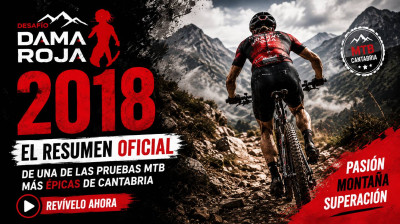 Desafío Dama Roja 2018 | El resumen oficial de una de las pruebas MTB más épicas de Cantabria