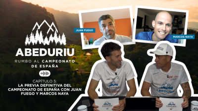 La previa definitiva del Campeonato de España con Juan Fuego y Marcos Naya | Abeduriu Trail Race 1x05