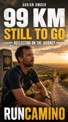 Adrian Dmoch reflexiona sobre el viaje con 99 km por recorrer | RunCamino