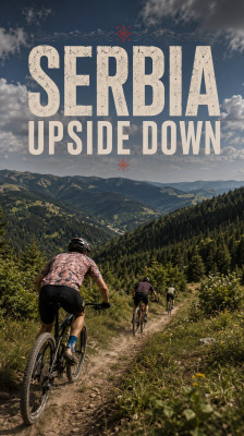 Ciclismo de montaña por los paisajes más espectaculares de Serbia · Serbia Upside Down