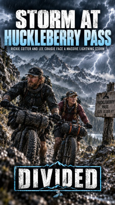 Rickie Cotter and Lee Craigie Face a Violent Thunderstorm at Huckleberry Pass | Divided