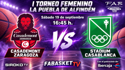 Casademont Zaragoza vs Stadium Casablanca | Semifinal | I Torneo Femenino La Puebla de Alfindén | EN DIRECTO