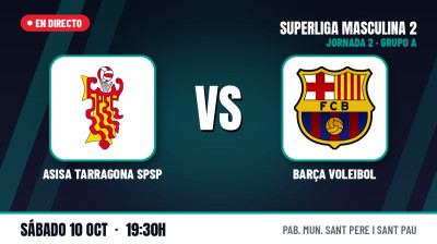 [SM2 - Group A 26/27] Matchday 2 - ASISA TARRAGONA SPSP - BARÇA VOLEIBOL