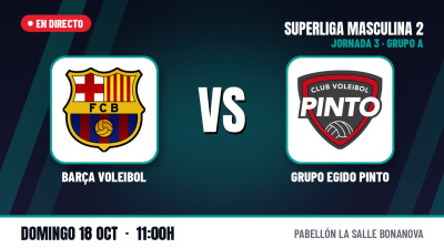 [SM2 - GROUP A] Matchday 3 | Barça Volleyball  - Grupo Egido Pinto
